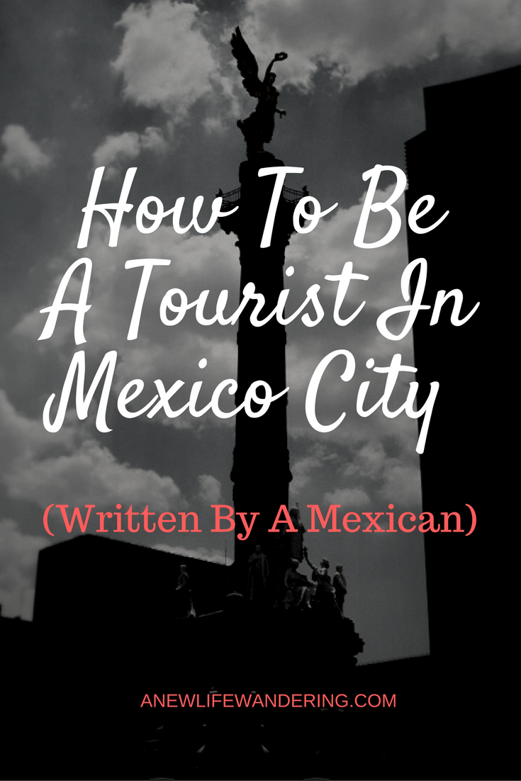 how-to-be-a-tourist-in-mexico-city-written-by-a-mexican